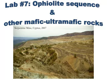 Serpentine Mine, Cyprus, 2007  What is an ophiolite?    Simply: Ophiolites are pieces of
