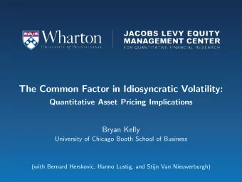 The Common Factor in Idiosyncratic Volatility:  Quantitative Asset Pricing Implications  Bryan