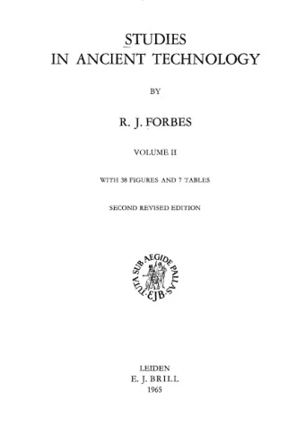 IN ANCIENT TECHNOLOGY  BY R. J. fORBES VOLUME II WITH 38 FIGURES AND 7 TABLES SECOND REVISED