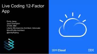 Live Coding 12-Factor  App  Emily Jiang  Java Champion  STSM, IBM  Liberty Microservice Architect,
