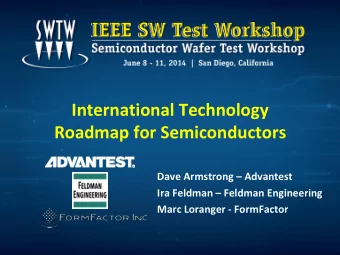 International Technology  Roadmap for Semiconductors Dave Armstrong  Advantest Ira Feldman