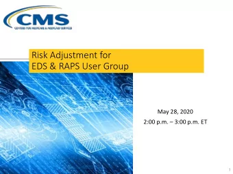 Risk Adjustment for  EDS &amp; RAPS User Group  May 28, 2020  2:00 p.m.  3:00 p.m. ET  1