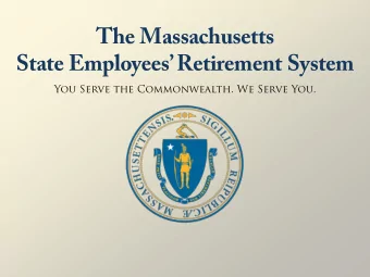 The Massachusetts  State Employees Retirement System  You Serve the Commonwealth. We Serve You.