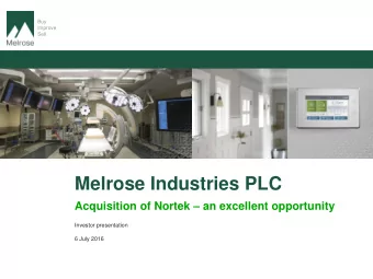 Melrose Industries PLC Acquisition of Nortek  an excellent opportunity  Investor presentation  6