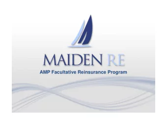 AMP Facultative Reinsurance Program  1  Maiden Re  Maiden Re is a subsidiary of Maiden Holdings,