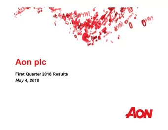 Aon plc  First Quarter 2018 Results  May 4, 2018  Greg Case  Chief Executive Officer  Christa