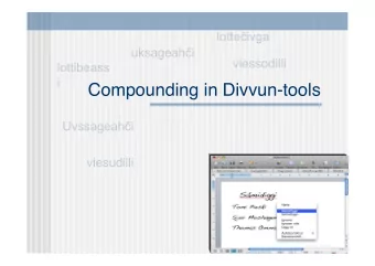 Compounding in Divvun-tools Uvssageah  i  viesudilli  Compounding can be hard for writers