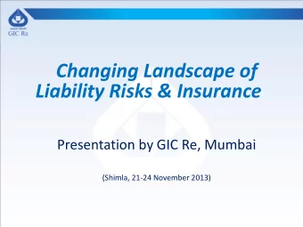 Changing Landscape of  Liability Risks &amp; Insurance  Presentation by GIC Re, Mumbai  (Shimla,