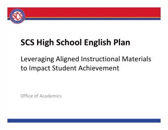 SCS High School English Plan  Leveraging Aligned Instructional Materials  to Impact Student