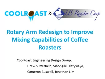 Mixing Capabilities of Coffee  Roasters  CoolRoast Engineering Design Group:  Drew Sutterfield,