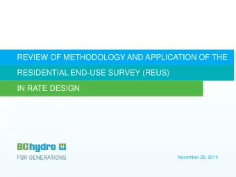 REVIEW OF METHODOLOGY AND APPLICATION OF THE  RESIDENTIAL END-USE SURVEY (REUS)  IN RATE DESIGN