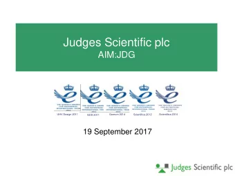Judges Scientific plc  AIM:JDG  UHV Design 2011  Quorum 2014  Scientifica 2014  Scientifica 2012
