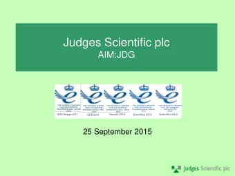 Judges Scientific plc  AIM:JDG  UHV Design 2011  Quorum 2014  Scientifica 2014  GDS 2011