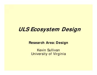 ULS Ecosystem Design  Research Area: Design  Kevin Sullivan  University of Virginia  Todays