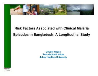Risk Factors Associated with Clinical Malaria  Episodes in Bangladesh: A Longitudinal Study  Ubydul