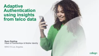 Authentication  using insights  from telco data  Ryan Gosling  Head of Partnerships &amp; Mobile