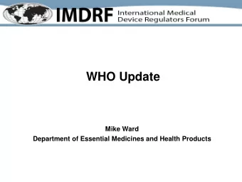 WHO Update  Mike Ward  Department of Essential Medicines and Health Products  PQ Statistics WHO