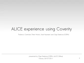 ALICE experience using Coverity  ALICE experience using Coverity  Federico Carminati, Peter