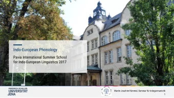 Indo-European Phonology  Pavia International Summer School  for Indo-European Linguistics 2017