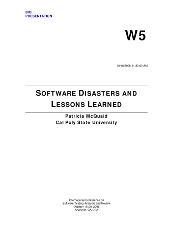 W5 10/18/2006 11:30:00 AM S OFTWARE D ISASTERS AND L ESSONS L EARNED  Patricia McQuaid  Cal Poly