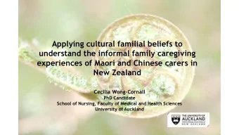 Applying cultural familial beliefs to  understand the informal family caregiving  experiences of