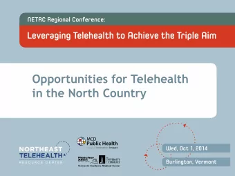 in the North Country  What is Telehealth?  What Barriers Do We Face?  Who Are We and What
