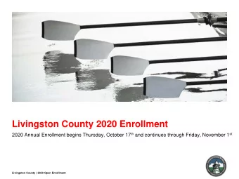 Livingston County 2020 Enrollment 2020 Annual Enrollment begins Thursday, October 17 th and