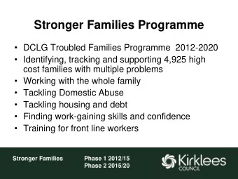 Stronger Families Programme  DCLG Troubled Families Programme  2012-2020  Identifying,
