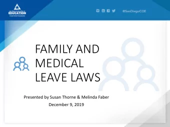 FAMILY AND  MEDICAL  LEAVE LAWS  Presented by Susan Thorne &amp; Melinda Faber  December 9, 2019