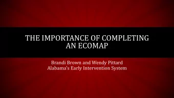 THE IMPORTANCE OF COMPLETING  AN ECOMAP  Brandi Brown and Wendy Pittard  Alabamas Early