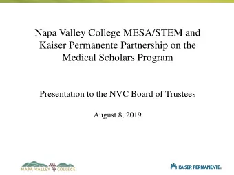 NVC  Kaiser Permanente Partnership on the  Medical Scholars Program  Presentation to the NVC Board