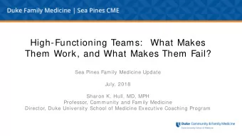 High-Functioning Teams:   What Makes  Them Work, and What Makes Them Fail?  Sea Pines Family