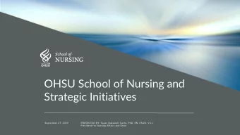 OHSU School of Nursing and  Strategic Initiatives  September 27, 2019  PRESENTED BY: Susan