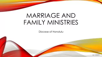 MARRIAGE AND  FAMILY MINISTRIES  Diocese of Honolulu  (rev. 10/2019)  Catholic Engaged