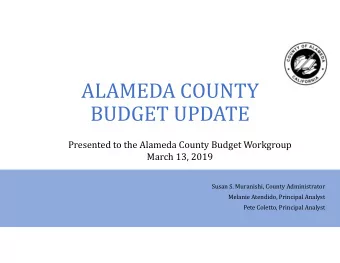 ALAMEDA COUNTY  BUDGET UPDATE  Presented to the Alameda County Budget Workgroup  March 13, 2019