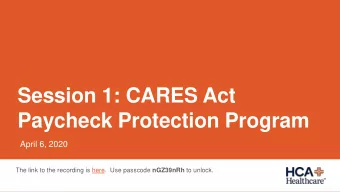 Session 1: CARES Act  Paycheck Protection Program  April 6, 2020 The link to the recording is here.