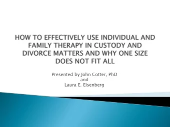Presented by John Cotter, PhD  and  Laura E. Eisenberg  IT MEANS THERAPY IS MOST EFFECTIVE WHEN IT