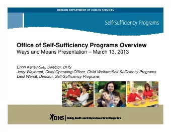 Office of Self-Sufficiency Programs Overview  Ways and Means Presentation  March 13, 2013  Erinn
