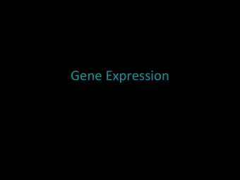 Gene Expression Remember the days of 10 th grade biology Learning about gene expression Which can