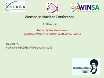 Women in  in Nuclear Conference  Follow us:  Twitter: @Sanuclearwomen  Facebook: Women in Nuclear