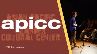 FY20 Presentation  O U R  M I S S I O N The Asian Pacific Islander Cultural Center  s ( APICC )