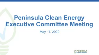 Peninsula Clean Energy  Executive Committee Meeting  May 11, 2020  Agenda   Call to order / Roll