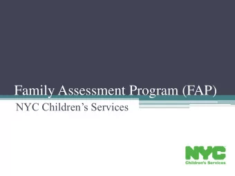 Family Assessment Program (FAP)  NYC Childrens Services  The Overview  Since 2002, FAP has