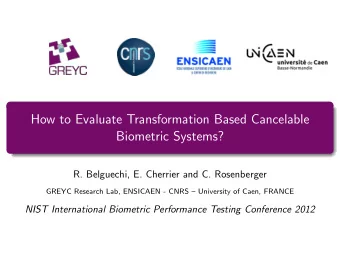 How to Evaluate Transformation Based Cancelable  Biometric Systems?  R. Belguechi, E. Cherrier and