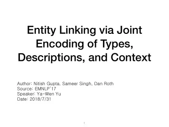 Entity Linking via Joint  Encoding of Types,  Descriptions, and Context  Author: Nitish Gupta,