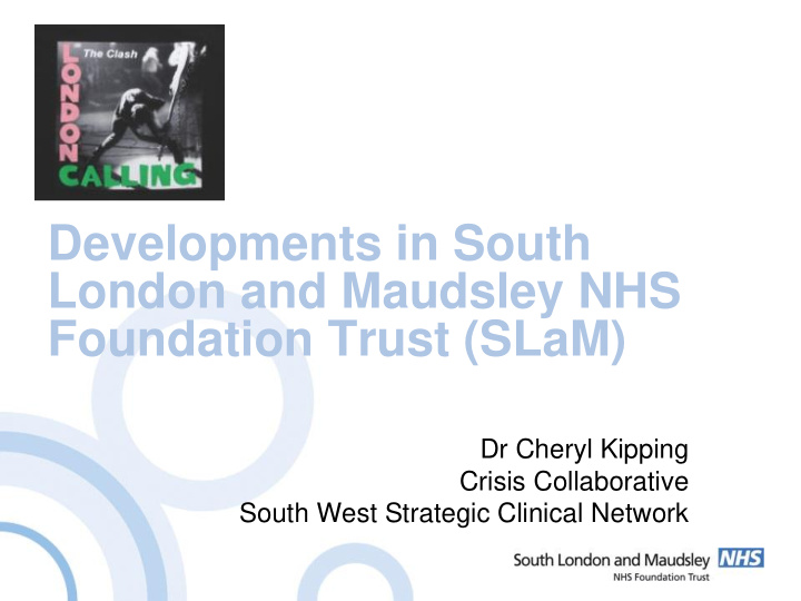 developments in south london and maudsley nhs foundation