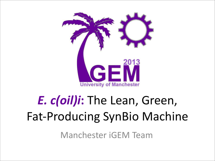 e c oil i the lean green fat producing synbio machine