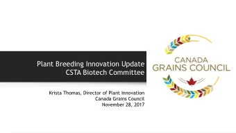 CSTA Biotech Committee  Krista Thomas, Director of Plant Innovation  Canada Grains Council