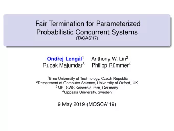Fair Termination for Parameterized  Probabilistic Concurrent Systems  (TACAS17) al 1 Anthony W.