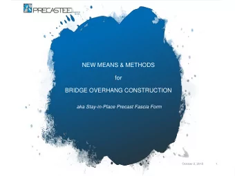 NEW MEANS &amp; METHODS  for  BRIDGE OVERHANG CONSTRUCTION  aka Stay-in-Place Precast Fascia Form